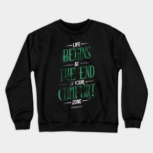 Life Begins At The End Of Your Comfort Zone Crewneck Sweatshirt